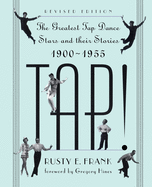TAP! The Greatest Tap Dance Stars and Their Stories 1900-1955