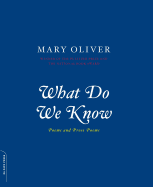 What Do We Know: Poems And Prose Poems