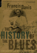 The History Of The Blues: The Roots, The Music, The People