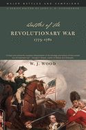 Battles Of The Revolutionary War: 1775-1781 (Major Battles and Campaigns)
