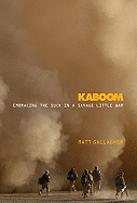 Kaboom: Embracing the Suck in a Savage Little War