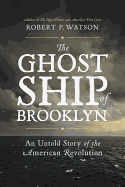 The Ghost Ship of Brooklyn: An Untold Story of th