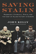 Saving Stalin: Roosevelt, Churchill, Stalin, and
