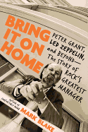 'Bring It on Home: Peter Grant, Led Zeppelin, and Beyond--The Story of Rock's Greatest Manager'