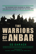 The Warriors of Anbar: The Marines Who Crushed Al Qaeda--the Greatest Untold Story of the Iraq War