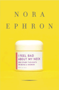 I Feel Bad About My Neck: And Other Thoughts on Be
