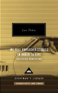 We Tell Ourselves Stories in Order to Live: Collected Nonfiction (Everyman's Library)
