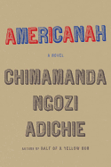 Americanah: A novel (ALA Notable Books for Adults)