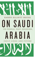On Saudi Arabia: Its People, Past, Religion, Faul