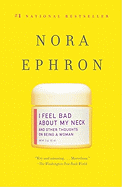 I Feel Bad About My Neck: And Other Thoughts On Be