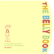 The Belly Book: A Nine-Month Journal for You and Your Growing Belly (Potter Style)