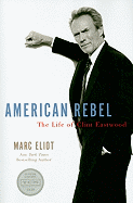 American Rebel: The Life of Clint Eastwood