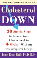 Cholesterol Down: Ten Simple Steps to Lower Your Cholesterol in Four Weeks--Without Prescription Drugs