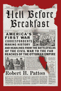 Hell Before Breakfast: America's First War Corres