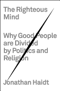 The Righteous Mind: Why Good People Are Divided by Politics and Religion