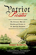 Patriot Pirates: The Privateer War for Freedom an