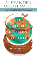 The World According to Bertie: The New 44 Scotland Street Novel (The 44 Scotland Street Series)