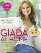 Giada at Home: Family Recipes from Italy and Calif