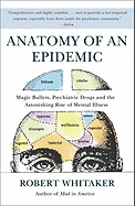 'Anatomy of an Epidemic: Magic Bullets, Psychiatric Drugs, and the Astonishing Rise of Mental Illness in America'