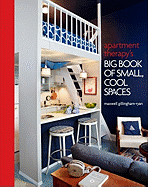 Apartment Therapy's Big Book of Small, Cool Spaces