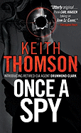 Once A Spy: A Novel (Drummond and Clark Series)