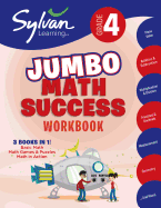 4th Grade Jumbo Math Success Workbook: 3 Books in 1 --Basic Math; Math Games and Puzzles; Math in Action;  Activities, Exercises, and Tips to Help ... and Get Ahead (Sylvan Math Jumbo Workbooks)