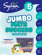 5th Grade Jumbo Math Success Workbook: 3 Books in 1--Basic Math, Math Games and Puzzles, Math in Action; Activities, Exercises, and Tips to Help Catch ... and Get Ahead (Sylvan Math Jumbo Workbooks)