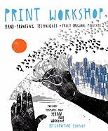 Print Workshop: Hand-Printing Techniques and Truly Original Projects (POTTER CRAFT)