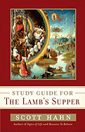 Scott Hahn's Study Guide for The Lamb' s Supper
