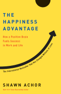 The Happiness Advantage: How a Positive Brain Fue