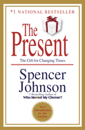 'The Present: The Secret to Enjoying Your Work and Life, Now!'