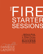 The Fire Starter Sessions: A Soulful + Practical