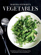 Martha Stewart's Vegetables: Inspired Recipes and