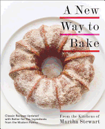 A New Way to Bake: Classic Recipes Updated with B
