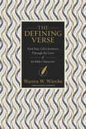 The Defining Verse: Find Your Life├óΓé¼Γäós Sentence Through the Lives of 63 Bible Characters