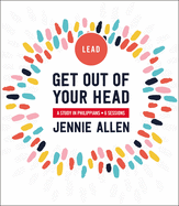Get Out of Your Head Leader's Guide: A Study in Philippians
