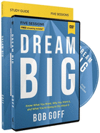 Dream Big Study Guide with DVD: Know What You Want, Why You Want It, and What You├óΓé¼Γäóre Going to Do About It