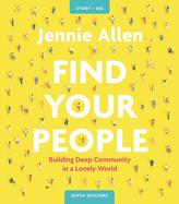 Find Your People Bible Study Guide plus Streaming Video: Building Deep Community in a Lonely World