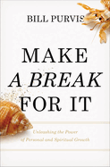 Make a Break for It: Unleashing the Power of Personal and Spiritual Growth