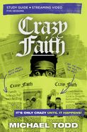 Crazy Faith Bible Study Guide plus Streaming Video: It├óΓé¼Γäós Only Crazy Until It Happens