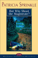 But Why Shoot the Magistrate? (Thoroughly Southern Mysteries, No. 2)