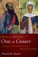 'Man and Woman, One in Christ: An Exegetical and Theological Study of Paul's Letters'