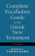 The Complete Vocabulary Guide to the Greek New Testament