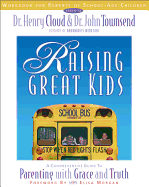 Raising Great Kids Workbook for Parents of School-Age Children: A Comprehensive Guide to Parenting with Grace and Truth