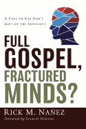 Full Gospel, Fractured Minds?: A Call to Use God's Gift of the Intellect