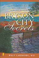 Bryson City Secrets: Even More Tales of a Small-Town Doctor in the Smoky Mountains