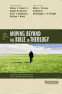 Four Views on Moving beyond the Bible to Theology (Counterpoints: Bible and Theology)