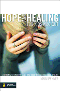 Hope and Healing for Kids Who Cut: Learning to Understand and Help Those Who Self-Injure (Youth Specialties (Paperback))