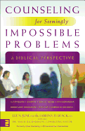 Counseling for Seemingly Impossible Problems: A Biblical Perspective