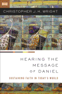 Hearing the Message of Daniel: Sustaining Faith in Today├óΓé¼Γäós World